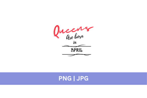 Free Queens Are Born in April: A Bold Design Asset for Your Brand